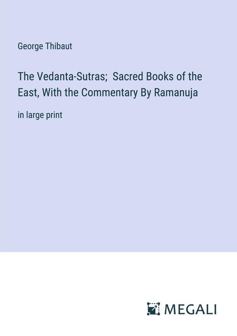 George Thibaut: The Vedanta-Sutras; Sacred Books of the East, With the Commentary By Ramanuja, Buch