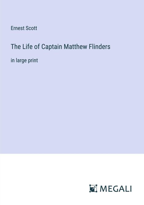 Ernest Scott: The Life of Captain Matthew Flinders, Buch