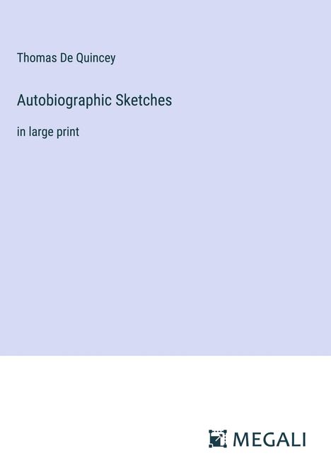 Thomas De Quincey: Autobiographic Sketches, Buch