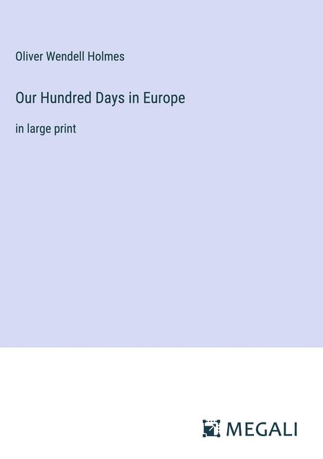 Oliver Wendell Holmes: Our Hundred Days in Europe, Buch