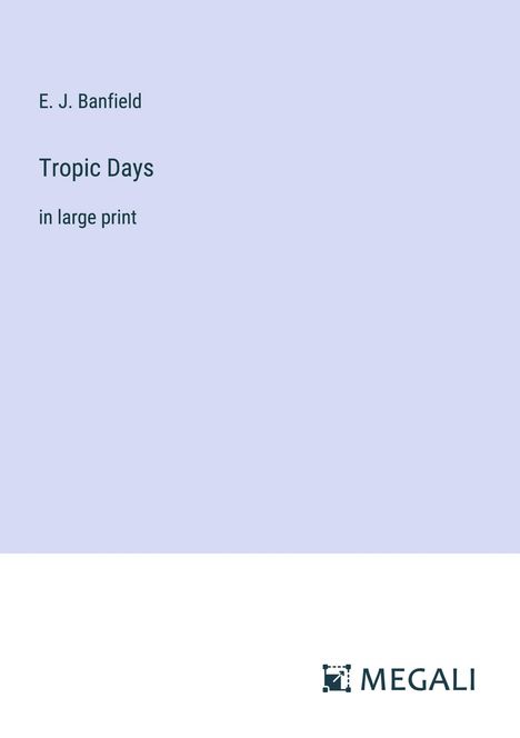E. J. Banfield: Tropic Days, Buch