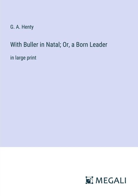 G. A. Henty: With Buller in Natal; Or, a Born Leader, Buch