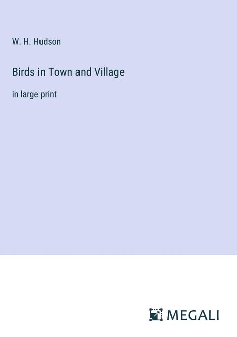 W. H. Hudson: Birds in Town and Village, Buch