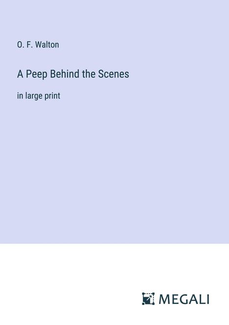 O. F. Walton: A Peep Behind the Scenes, Buch