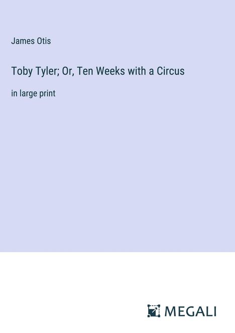 James Otis: Toby Tyler; Or, Ten Weeks with a Circus, Buch