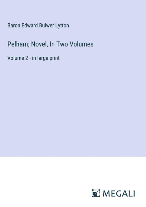 Baron Edward Bulwer Lytton: Pelham; Novel, In Two Volumes, Buch