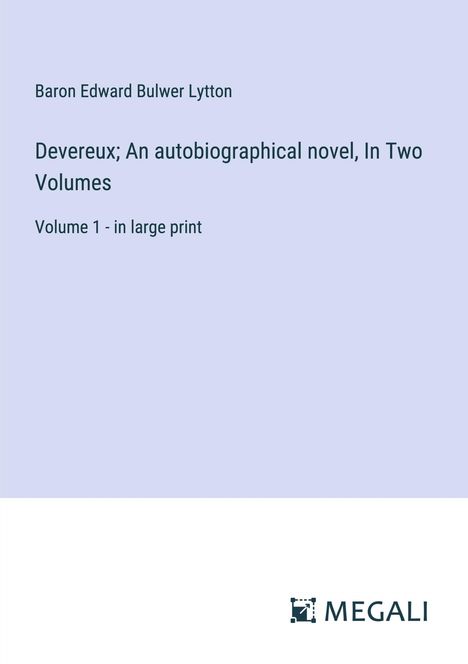 Baron Edward Bulwer Lytton: Devereux; An autobiographical novel, In Two Volumes, Buch