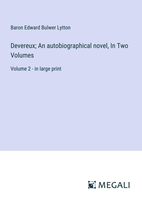 Baron Edward Bulwer Lytton: Devereux; An autobiographical novel, In Two Volumes, Buch