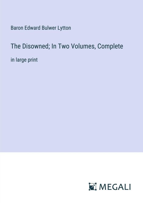 Baron Edward Bulwer Lytton: The Disowned; In Two Volumes, Complete, Buch