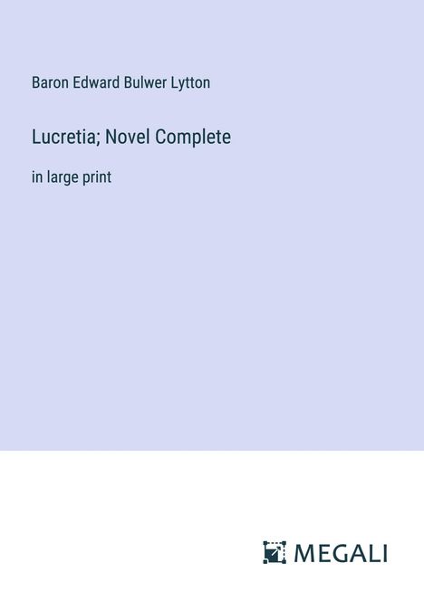 Baron Edward Bulwer Lytton: Lucretia; Novel Complete, Buch