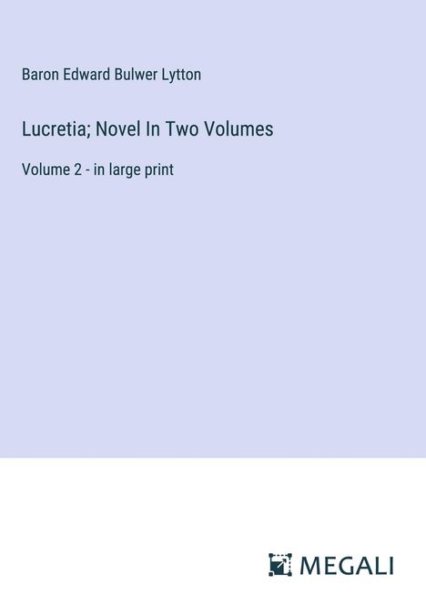 Baron Edward Bulwer Lytton: Lucretia; Novel In Two Volumes, Buch