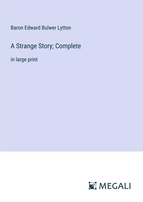 Baron Edward Bulwer Lytton: A Strange Story; Complete, Buch