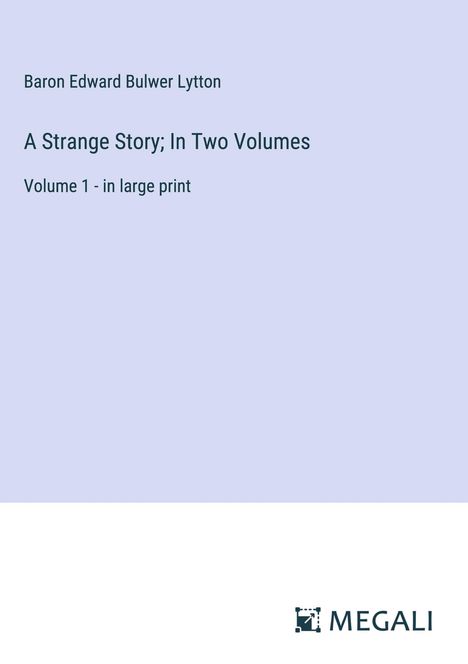 Baron Edward Bulwer Lytton: A Strange Story; In Two Volumes, Buch