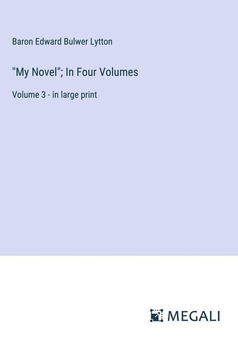 Baron Edward Bulwer Lytton: "My Novel"; In Four Volumes, Buch