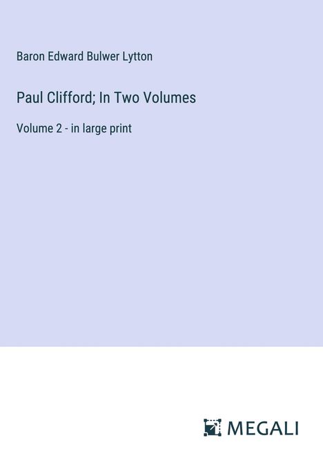 Baron Edward Bulwer Lytton: Paul Clifford; In Two Volumes, Buch