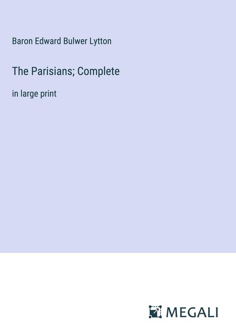 Baron Edward Bulwer Lytton: The Parisians; Complete, Buch