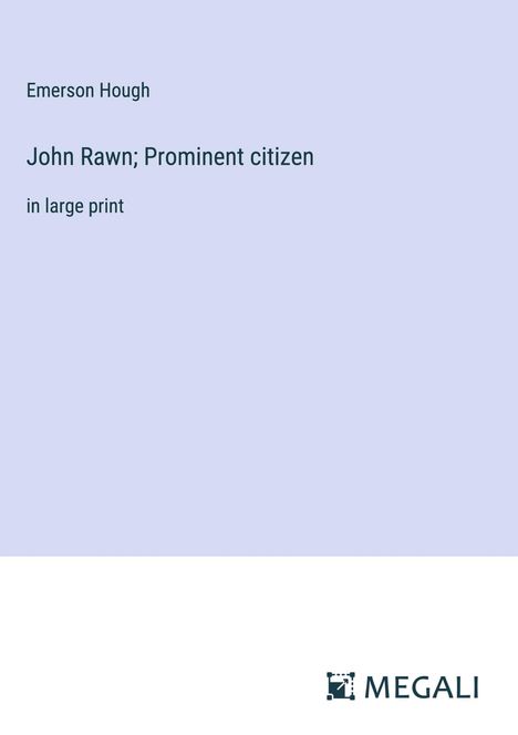 Emerson Hough: John Rawn; Prominent citizen, Buch