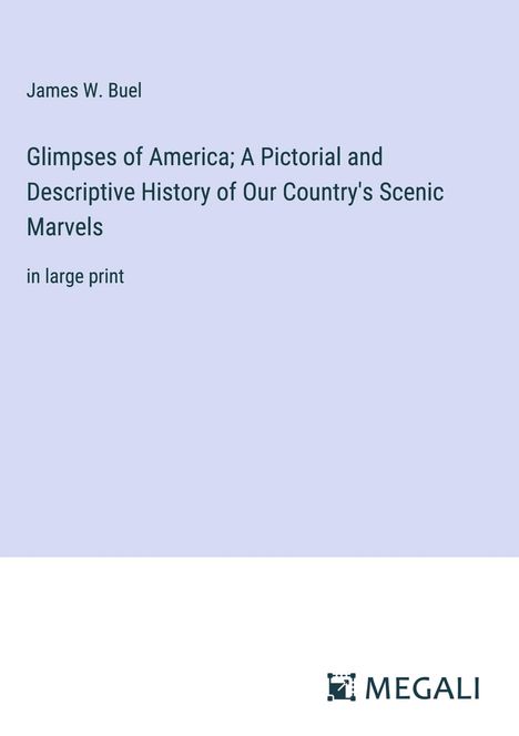 James W. Buel: Glimpses of America; A Pictorial and Descriptive History of Our Country's Scenic Marvels, Buch