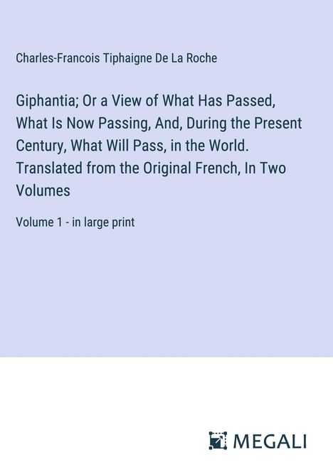 Charles-Francois Tiphaigne De La Roche: Giphantia; Or a View of What Has Passed, What Is Now Passing, And, During the Present Century, What Will Pass, in the World. Translated from the Original French, In Two Volumes, Buch