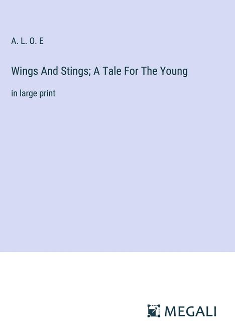 A. L. O. E: Wings And Stings; A Tale For The Young, Buch