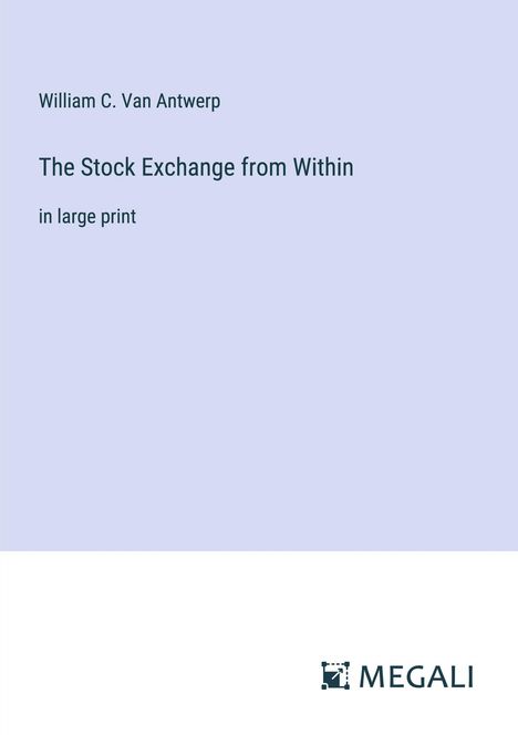 William C. Van Antwerp: The Stock Exchange from Within, Buch