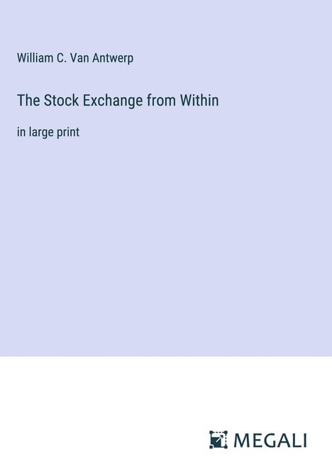 William C. Van Antwerp: The Stock Exchange from Within, Buch