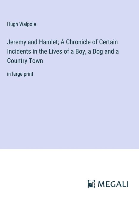 Hugh Walpole: Jeremy and Hamlet; A Chronicle of Certain Incidents in the Lives of a Boy, a Dog and a Country Town, Buch