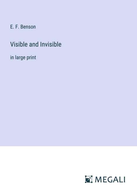 E. F. Benson: Visible and Invisible, Buch