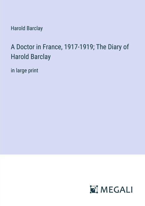 Harold Barclay: A Doctor in France, 1917-1919; The Diary of Harold Barclay, Buch