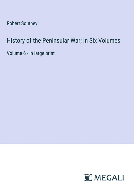 Robert Southey: History of the Peninsular War; In Six Volumes, Buch