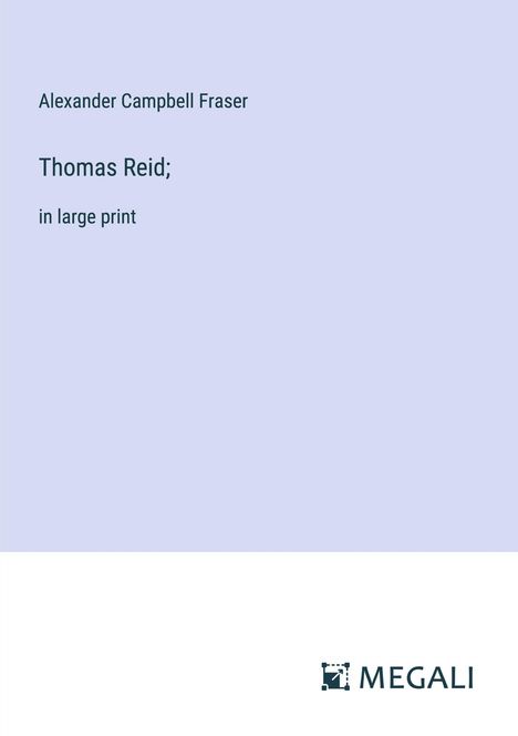 Alexander Campbell Fraser: Thomas Reid;, Buch
