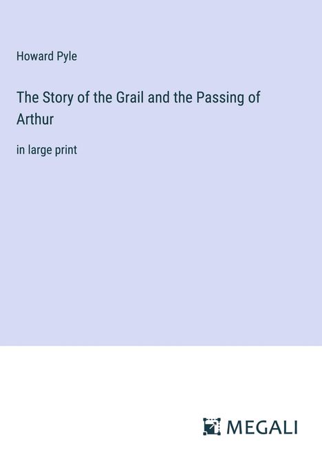 Howard Pyle: The Story of the Grail and the Passing of Arthur, Buch