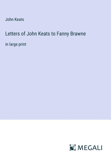 John Keats: Letters of John Keats to Fanny Brawne, Buch