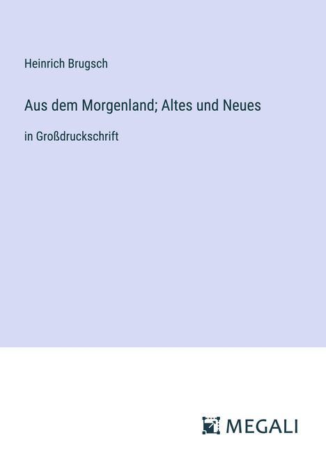 Heinrich Brugsch: Aus dem Morgenland; Altes und Neues, Buch