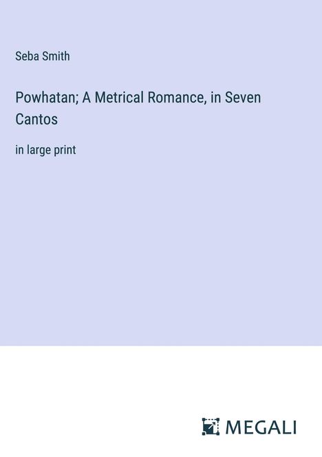 Seba Smith: Powhatan; A Metrical Romance, in Seven Cantos, Buch