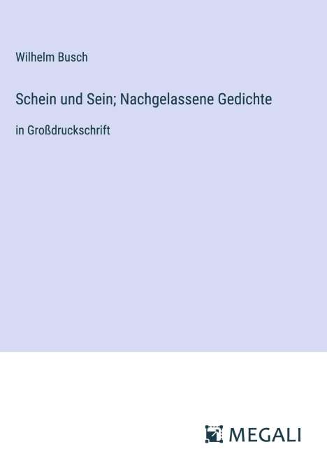 Wilhelm Busch: Schein und Sein; Nachgelassene Gedichte, Buch