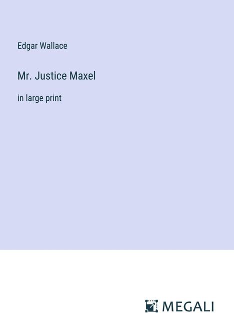 Edgar Wallace: Mr. Justice Maxel, Buch
