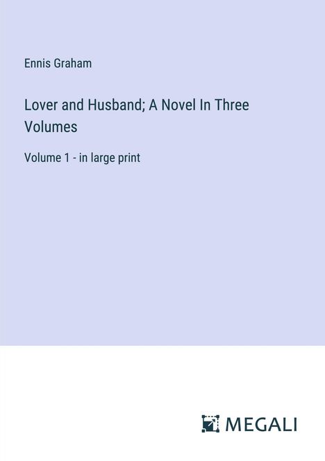 Ennis Graham: Lover and Husband; A Novel In Three Volumes, Buch