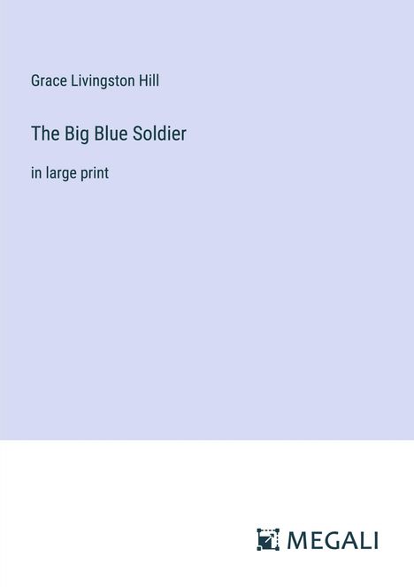 Grace Livingston Hill: The Big Blue Soldier, Buch