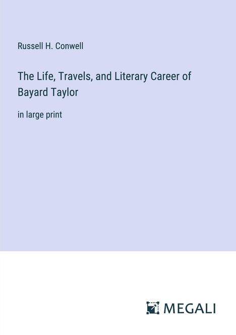 Russell H. Conwell: The Life, Travels, and Literary Career of Bayard Taylor, Buch