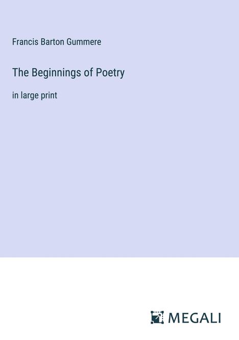 Francis Barton Gummere: The Beginnings of Poetry, Buch