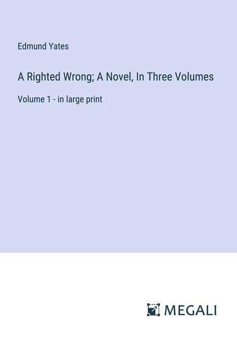 Edmund Yates: A Righted Wrong; A Novel, In Three Volumes, Buch