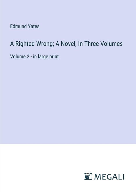 Edmund Yates: A Righted Wrong; A Novel, In Three Volumes, Buch
