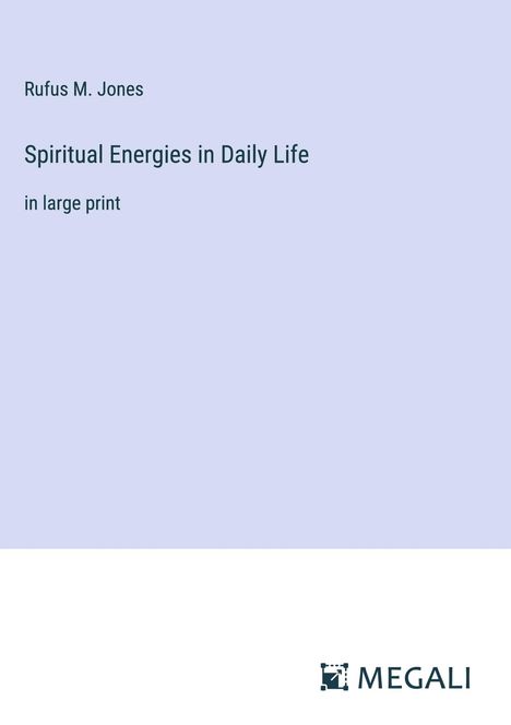 Rufus M. Jones: Spiritual Energies in Daily Life, Buch