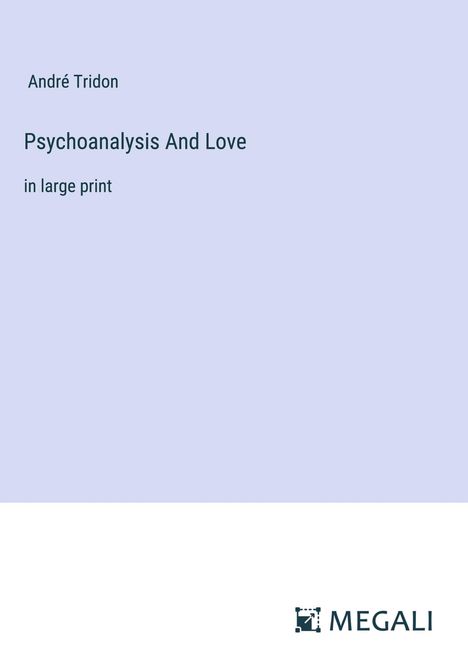 André Tridon: Psychoanalysis And Love, Buch