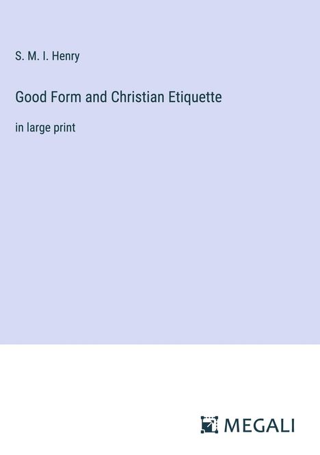 S. M. I. Henry: Good Form and Christian Etiquette, Buch