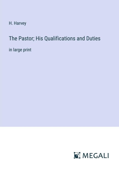 H. Harvey: The Pastor; His Qualifications and Duties, Buch