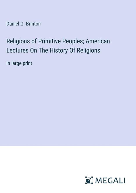 Daniel G. Brinton: Religions of Primitive Peoples; American Lectures On The History Of Religions, Buch