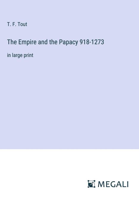 T. F. Tout: The Empire and the Papacy 918-1273, Buch
