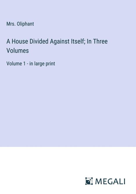 Oliphant: A House Divided Against Itself; In Three Volumes, Buch